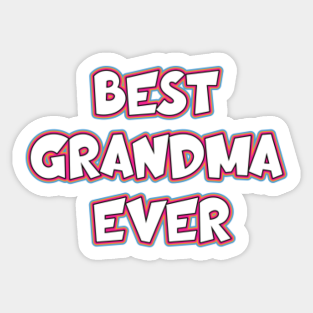 Best grandma ever Grandma Sticker TeePublic